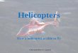 Helicopters How a helicopter is able to fly Click anywhere to Launch