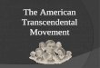 The American Transcendental Movement. Earliest American Literature to the Romantic Era Earliest Literature to 1800: Native Americans Puritan and Colonial