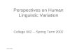 2/05/2002 Perspectives on Human Linguistic Variation College 002 -- Spring Term 2002