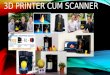 3D PRINTER CUM SCANNER Compare Regular 3D Printers with this Printer+3D Scan+Copy & More features