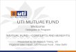 UTI MUTUAL FUND Welcome Delegates to Program “MUTUAL FUND – CONCEPTS AND BENEFITS Presented by Sh Rakesh Trikha, VP, Regional sales Head, UTI Mutual Fund,