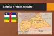 Central African Republic. The basics Landlocked Nation 2.89% arable land Religions: indigenous beliefs 35%, Protestant 25%, Roman Catholic 25%, Muslim