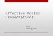 Effective Poster Presentations I399 Spring 2012. Outline Poster design Poster presentation tips Sample judging criteria