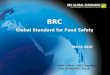 BRC Global Standard for Food Safety March 2010 John Kukoly – BRC Americas John.kukoly@brc.org.uk