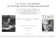 1 C.S. Lewis: Life and Work Joy Through Reason, Imagination and Faith Oct 17 ‑ The Formative Years: Longing for Joy Nov 14 ‑ The Pilgrim's Regress:In Search