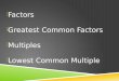 Factors  Greatest Common Factors  Multiples  Lowest Common Multiple