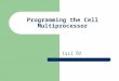 Programming the Cell Multiprocessor Işıl ÖZ. Outline Cell processor – Objectives – Design and architecture Programming the cell – Programming models CellSs
