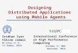 Designing Distributed Applications using Mobile Agents Sridhar Iyer Vikram Jamwal KR School of IT, IIT Bombay, INDIA International Conference on High Performance