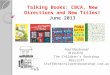 Talking Books: CBCA, New Directions and New Titles! June 2013 Paul Macdonald M Ed B Ed The Children’s Bookshop Beecroft staff@thechildrensbookshop.com.au