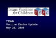 TISWG Vaccine Choice Update May 20, 2010. Agenda  Choice Legislation  Current Ordering/Reporting Process  Choice Strategies  Timeline