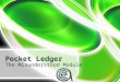 Pocket Ledger The Misunderstood Module. What’s on our agenda for today? Pocket Ledger Preferences What Are Cost Centers? Adding a New Cost Center Recording