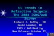 US Trends in Refractive Surgery: The 2004 ISRS/AAO Survey Richard J. Duffey, MD David Leaming, MD ISRS / AAO Meeting New Orleans- October 22, 2004