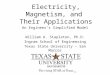 Electricity, Magnetism, and Their Applications An Engineer’s Simplified Model William A. Stapleton, Ph.D. Ingram School of Engineering Texas State University