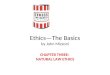 Ethics—The Basics by John Mizzoni CHAPTER THREE: NATURAL LAW ETHICS
