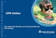CPR Online This project will develop an e-learning solution for CPR training