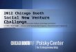 2012 Chicago Booth Social New Venture Challenge Robert Gertner, Joel F. Gemunder Professor of Strategy and Finance Linda Darragh, Director of Entrepreneurship