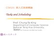 CS4101 嵌入式系統概論 Tasks and Scheduling Prof. Chung-Ta King Department of Computer Science National Tsing Hua University, Taiwan ( Materials from Freescale