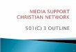 1. 2 Ministry Support Christian Network was formed by Calpurnia Canty, President and its’ Board Members. Ministry Support Christian Network (MSCN) is