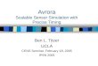 Avrora Scalable Sensor Simulation with Precise Timing Ben L. Titzer UCLA CENS Seminar, February 18, 2005 IPSN 2005