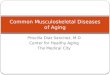 Priscilla Diaz Sanchez, M.D Center for Healthy Aging The Medical City Common Musculoskeletal Diseases of Aging