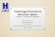 Technology/Alternative Education Update A Report to the Board of Education Peter Weber, Ed. D. Deputy Superintendent Mark Secaur Assistant Superintendent