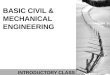BASIC CIVIL & MECHANICAL ENGINEERING INTRODUCTORY CLASS