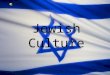 Jewish Culture. Guiding Questions:  Which are the main characteristics of the counytry’s culture?  Food specialities – traditions (about food – ways