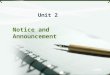 LOGO Notice and Announcement Unit 2. Unit 2 Notice and Announcement  Rules of Sentence Writing  Notice and Announcement  Writing Practice