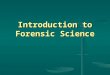 Introduction to Forensic Science. What does “forensic science” mean? What does “forensic science” mean? The presentation of science or scientific evidence