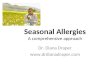 Seasonal Allergies A comprehensive approach Dr. Diana Draper 