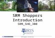 SRM Shoppers Introduction SRM_SHO_300 SRM Shoppers Introduction