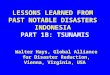 LESSONS LEARNED FROM PAST NOTABLE DISASTERS INDONESIA PART 1B: TSUNAMIS Walter Hays, Global Alliance for Disaster Reduction, Vienna, Virginia, USA