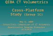 QIBA CT Volumetrics - Cross-Platform Study (Group 1C) May 6, 2009 Interclinic Comparison of CT Volumetry Quantitative Imaging Biomarker Alliance
