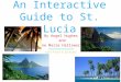 An Interactive Guide to St. Lucia By Angel Hughes and June Marie Hallsworth. With Facts & pictures