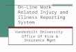 On-Line Work Related Injury and Illness Reporting System Vanderbilt University Office Of Risk & Insurance Mgmt