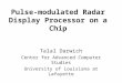 Pulse-modulated Radar Display Processor on a Chip Talal Darwich Center for Advanced Computer Studies University of Louisiana at Lafayette
