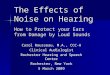 The Effects of Noise on Hearing How to Protect your Ears from Damage by Loud Sounds Carol Rousseau, M.A., CCC-A Clinical Audiologist Rochester Hearing