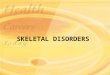 SKELETAL DISORDERS. Objectives: Copyright 2003 by Mosby, Inc. All rights reserved