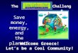 Save money, energy, and the planet! Welcome Greece! Let’s be a Cool Community! TheChallenge