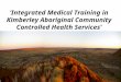 ‘Integrated Medical Training in Kimberley Aboriginal Community Controlled Health Services’