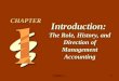 Chapter 1 -1 Introduction: The Role, History, and Direction of Management Accounting CHAPTER