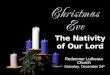 The Nativity of Our Lord Redeemer Lutheran Church Saturday, December 24 th