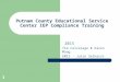 Putnam County Educational Service Center IEP Compliance Training 2015 Tim Calvelage & Karen Maag EMIS - Julie Selhorst 1