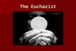 The Eucharist. Sign—Symbol—Reality  Sign of Baptism  Symbol of Baptism  Reality of Holy Baptism
