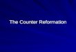 The Counter Reformation. Counter Reformation Actions taken by Catholic Church to counteract the Protestant Reformation “Counter-Reformation” invented