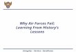 Integrity – Service - Excellence 1 Why Air Forces Fail; Learning From History’s Lessons