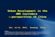 Urban Development in the GMS Corridors ——perspectives of China Nov. 14-15, 2013, Kunming China Disclaimer: The views expressed in this document are those