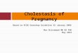 Based on RCOG Greentop Guideline 43 January 2006 Max Brinsmead MB BS PhD May 2015 Cholestasis of Pregnancy