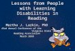 Lessons from People with Learning Disabilities in Reading Martha J. Larkin, PhD 43rd Annual Conference of the Virginia State Reading Association March