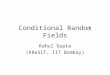 Conditional Random Fields Rahul Gupta (KReSIT, IIT Bombay)